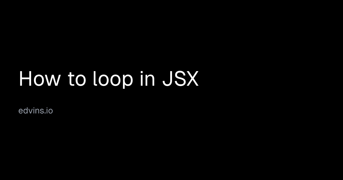 How to loop in JSX | Edvins Antonovs
