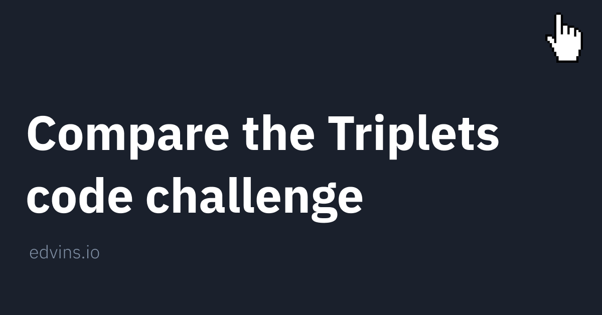 Compare The Triplets Code Challenge | Edvins Antonovs